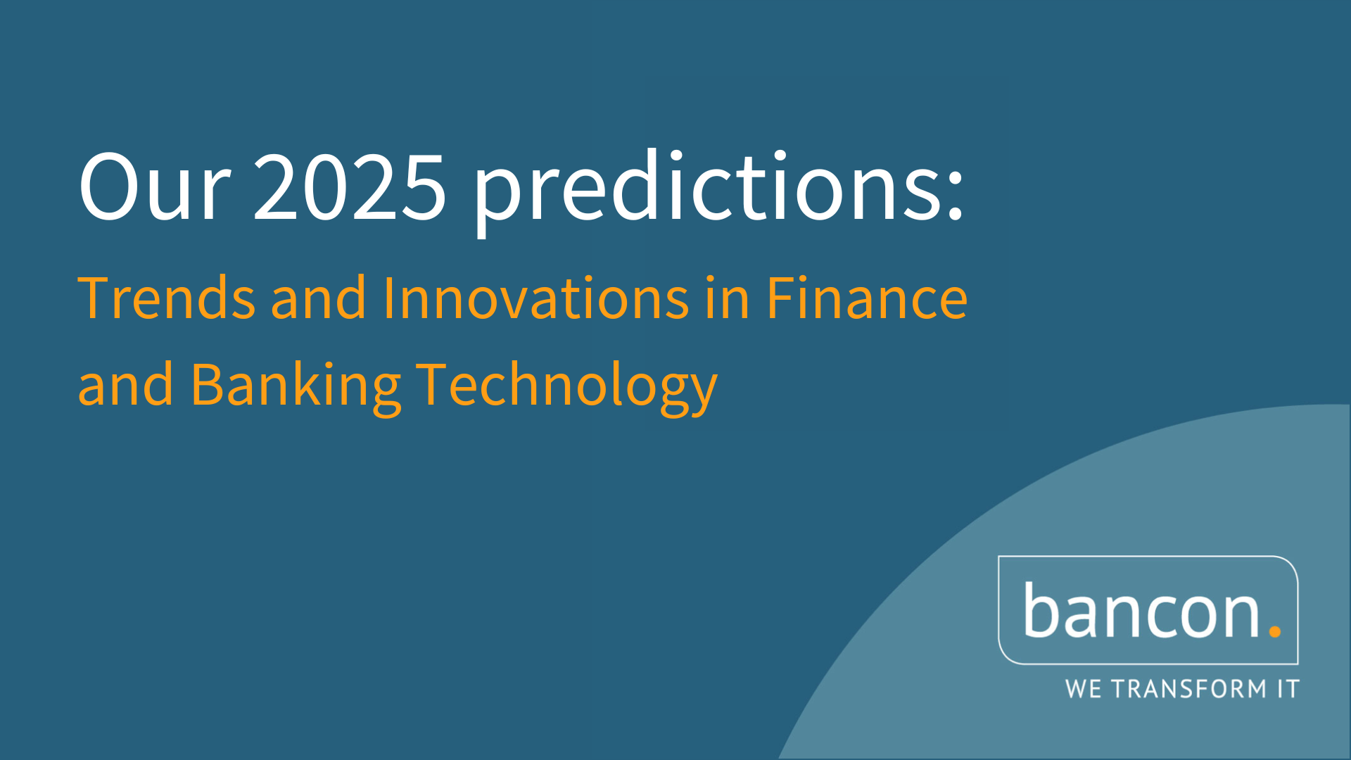 Our 2025 Predictions: Trends and Innovations in Finance and Banking Technology