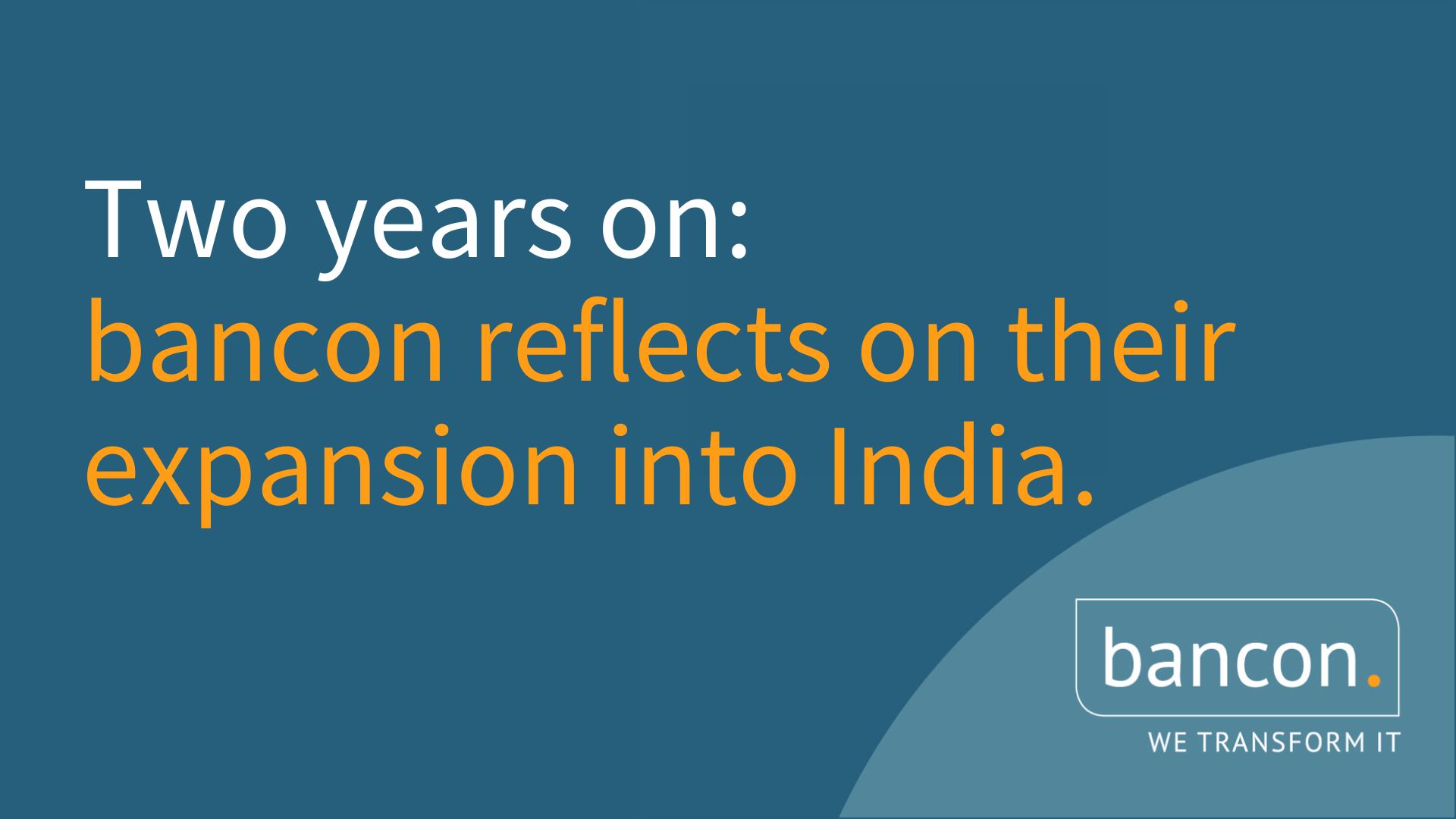 Two years on  - bancon reflects on its expansion into India