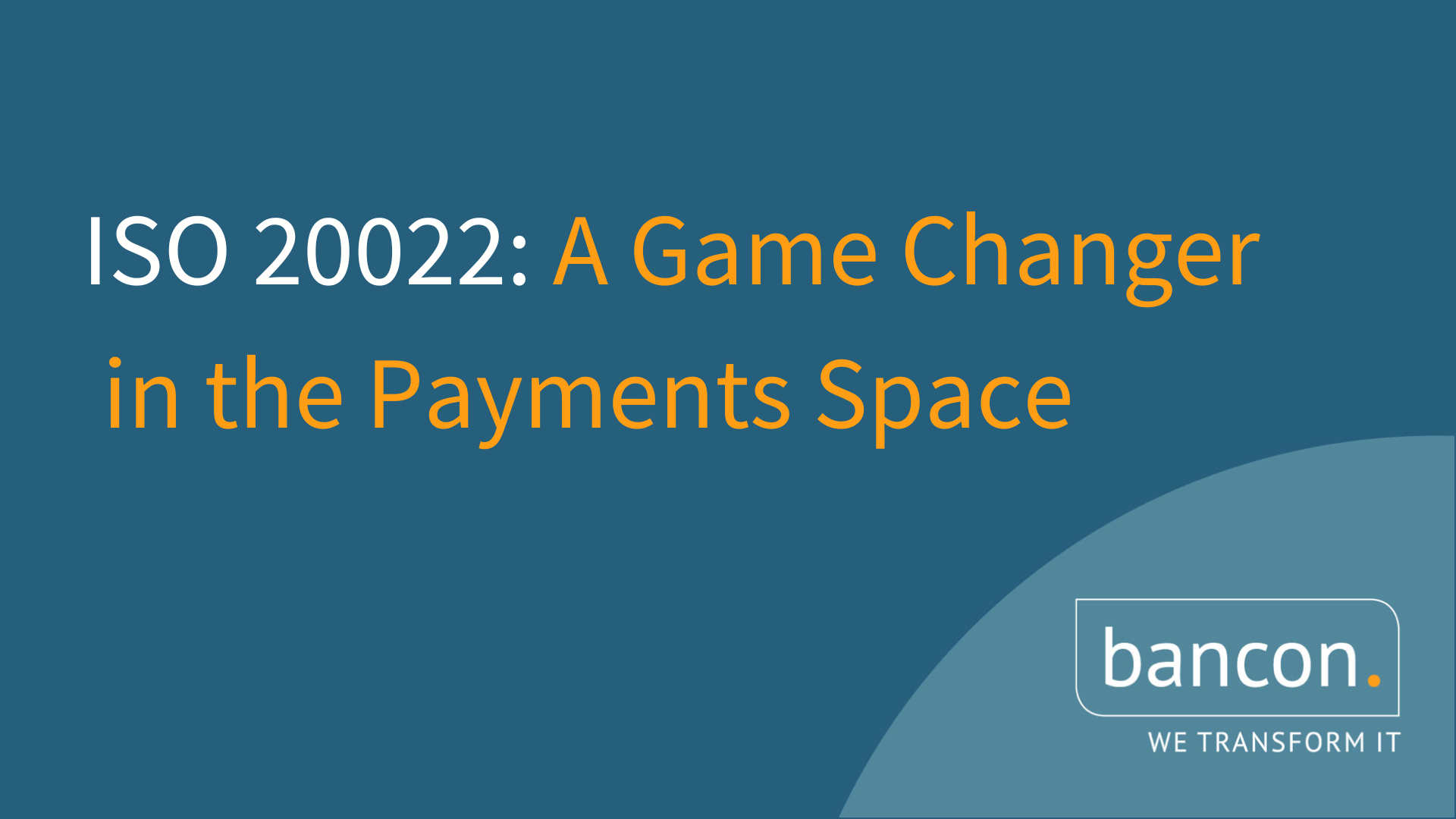 ISO 20022: A Game Changer in the Payments Space