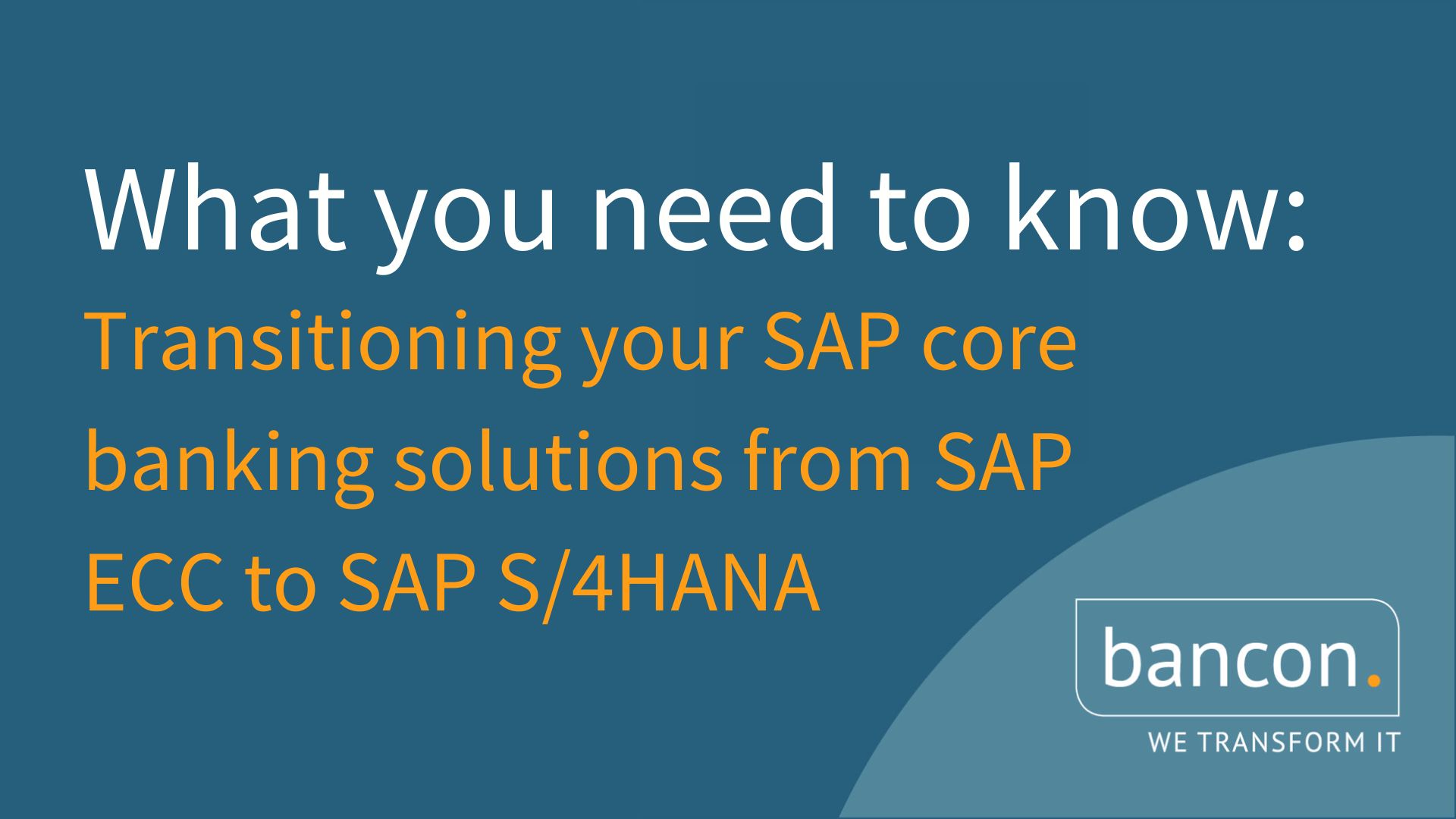 What You Need to Know: Transitioning your SAP core banking solutions from SAP ECC to SAP S/4HANA