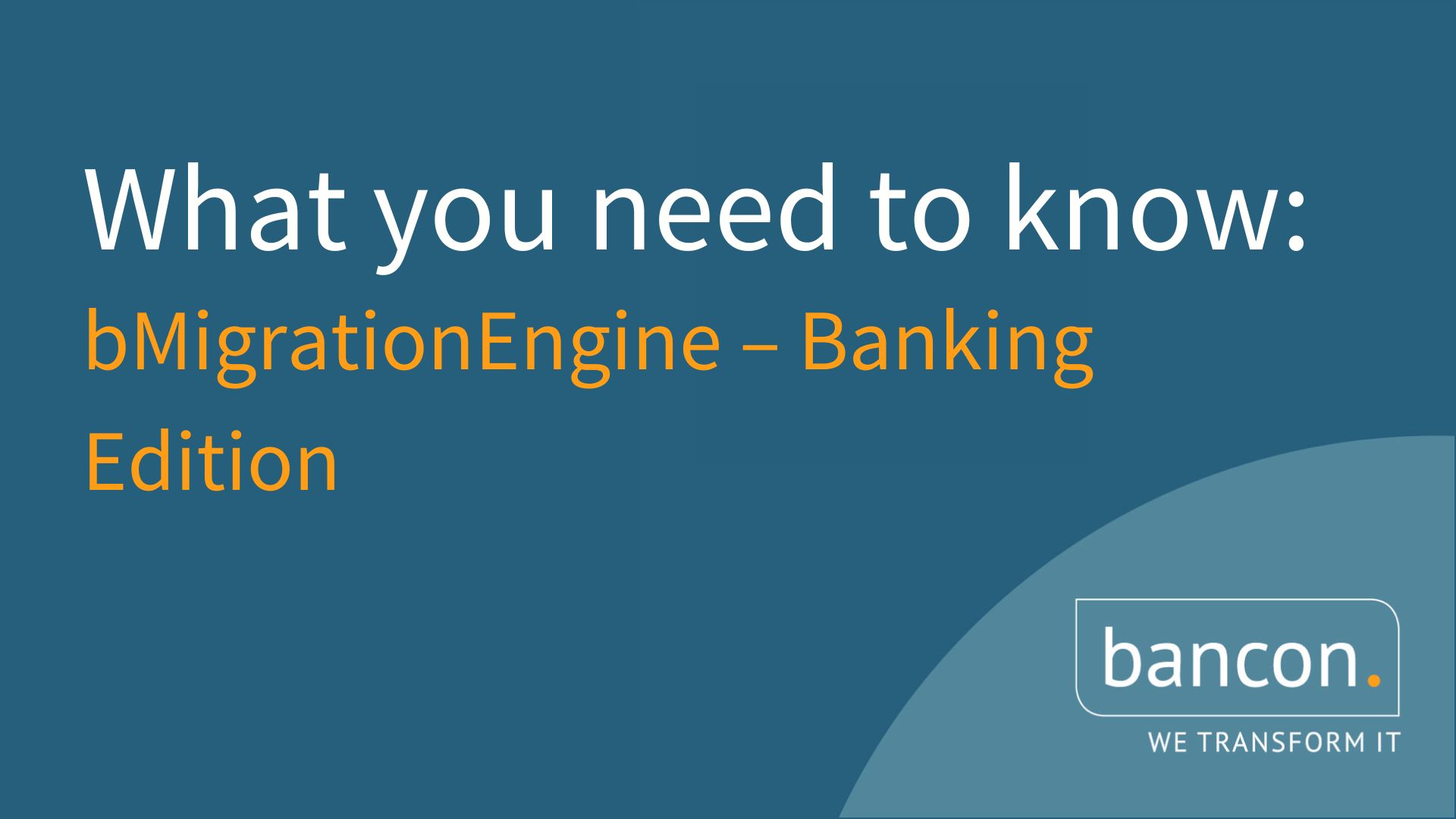 What you need to know about bMigrationEngine Banking Edition