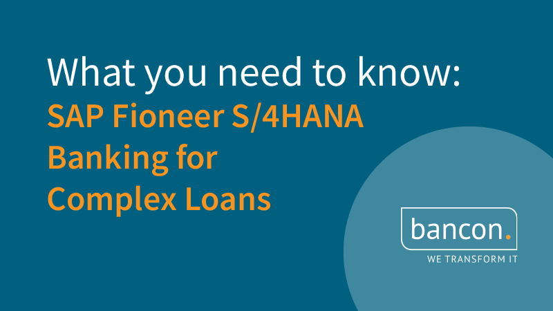 What you need to know: SAP Fioneer S/4HANA Banking for Complex Loans