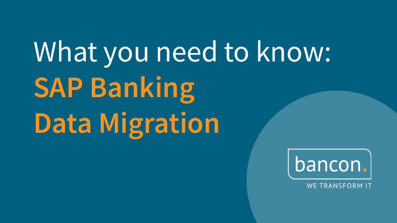 What you need to know about SAP Banking Data Migration