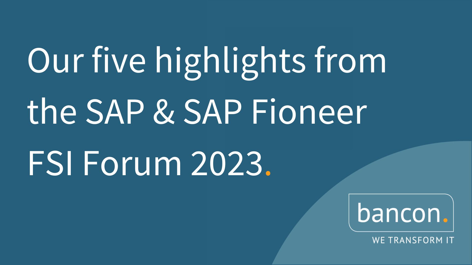 Our five highlights from the SAP & SAP Fioneer FSI Forum 2023